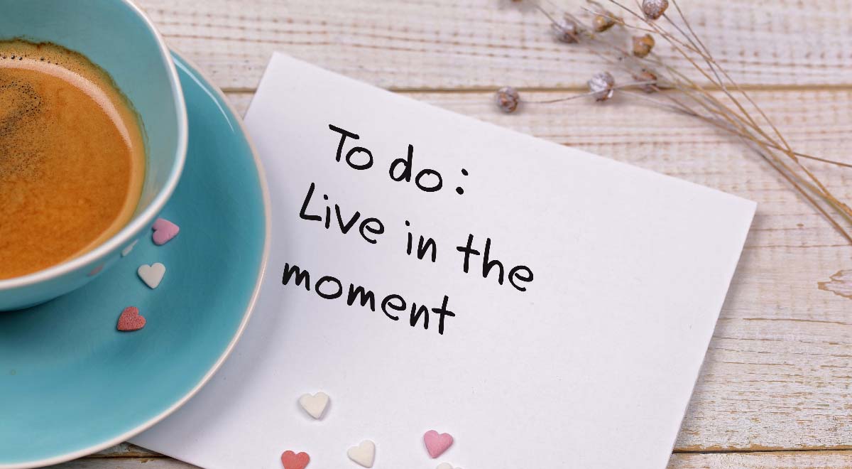 live in the mindful moment